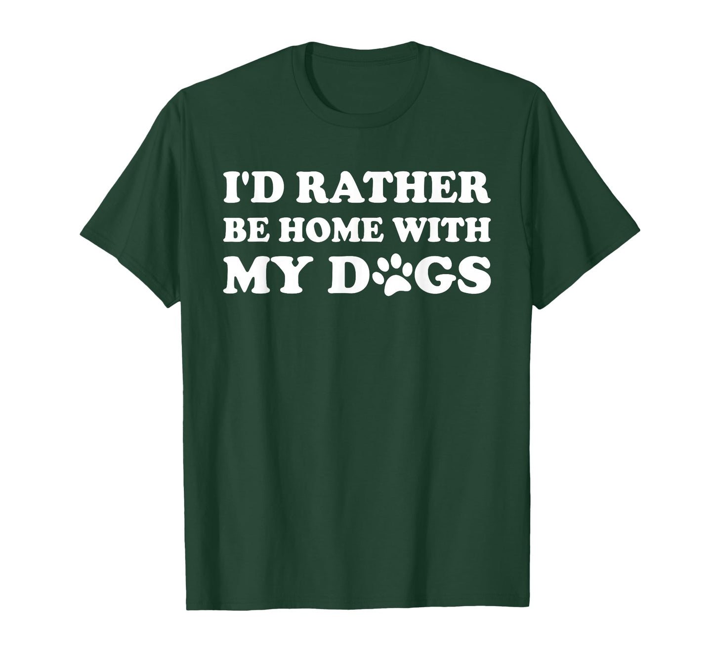 I'D RATHER BE HOME WITH MY DOGS T-Shirt
