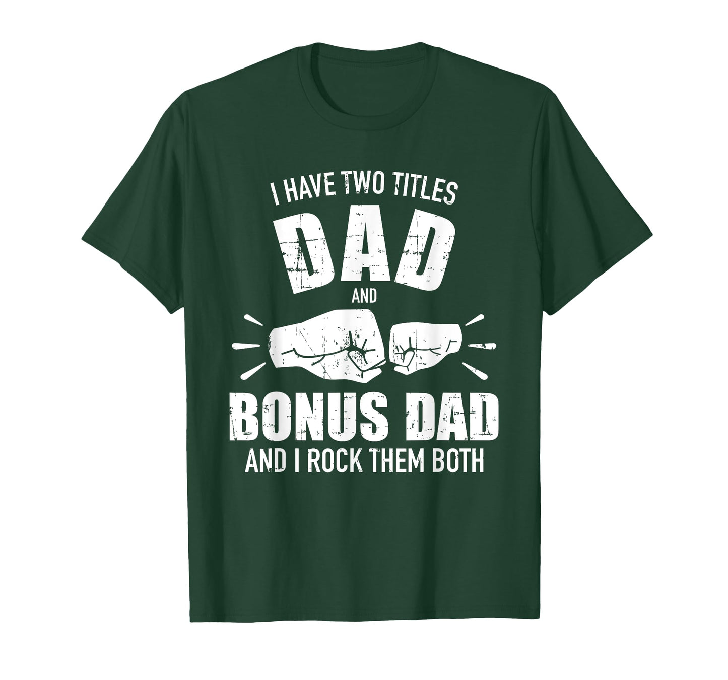 I have two titles dad and bonus dad and rock them both T-Shirt