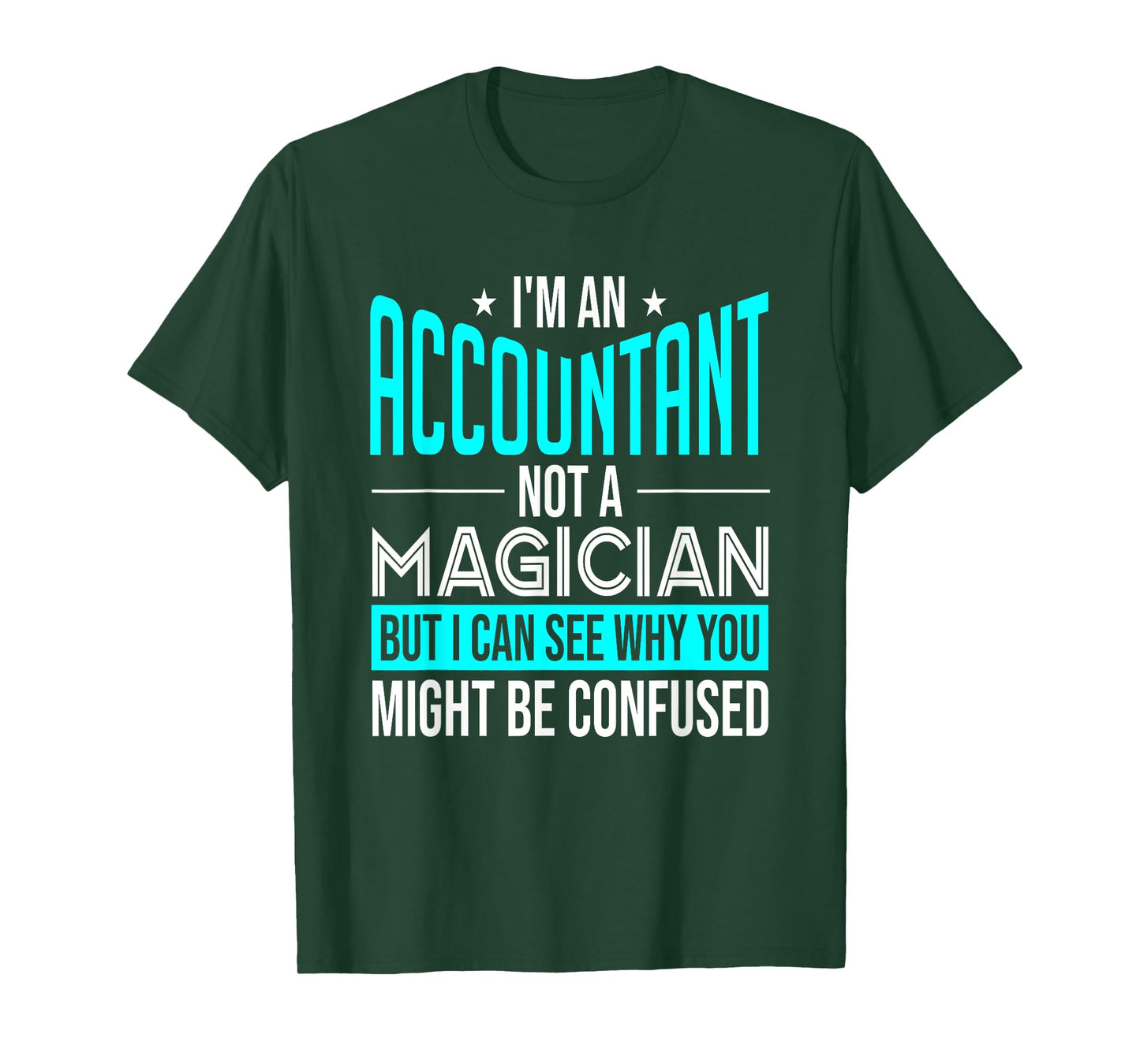 Funny Accounting CPA I'm An Accountant Not A Magician T-Shirt