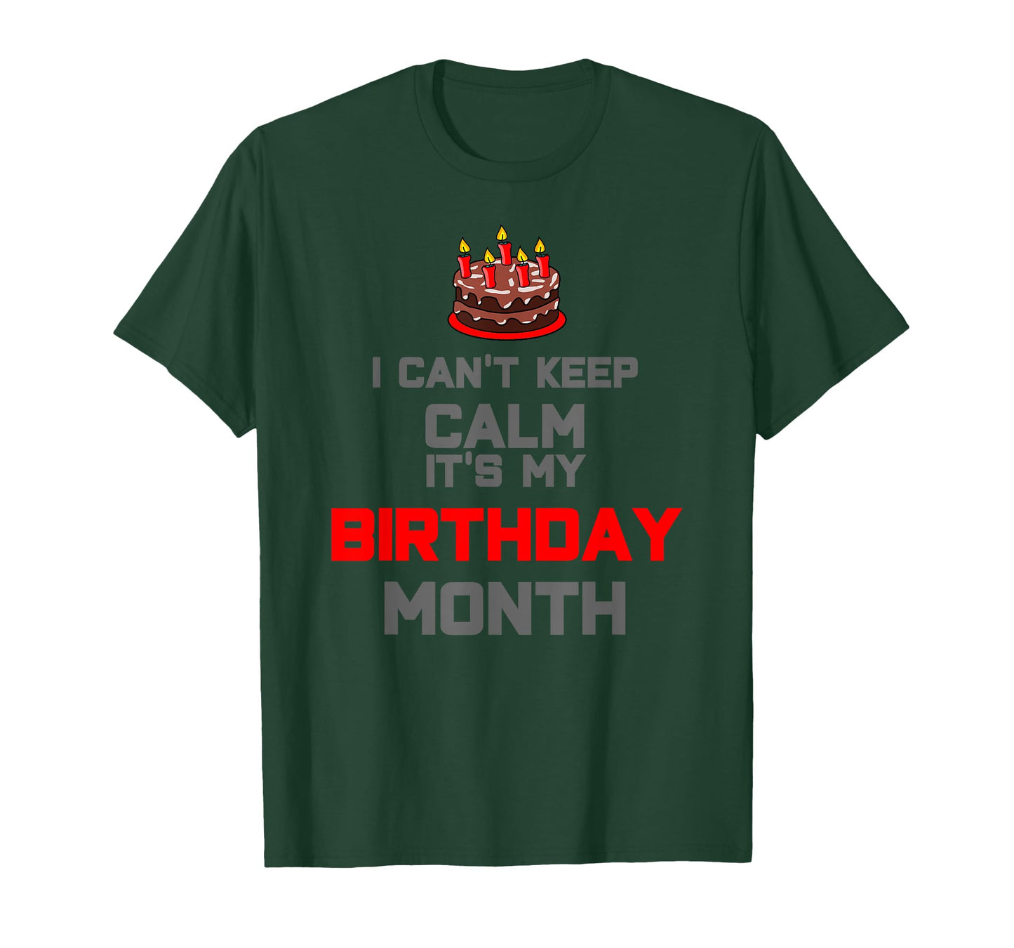 I can't keep calm it's my birthday month Gift T-Shirt