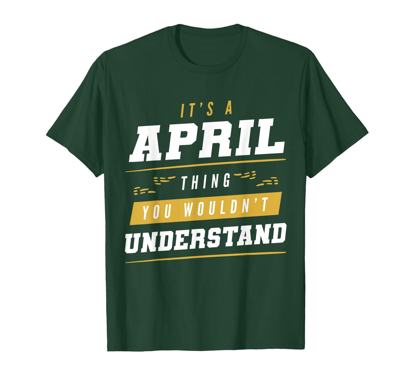 It's An April Thing You Wouldn't Understand Funny First Name T-Shirt