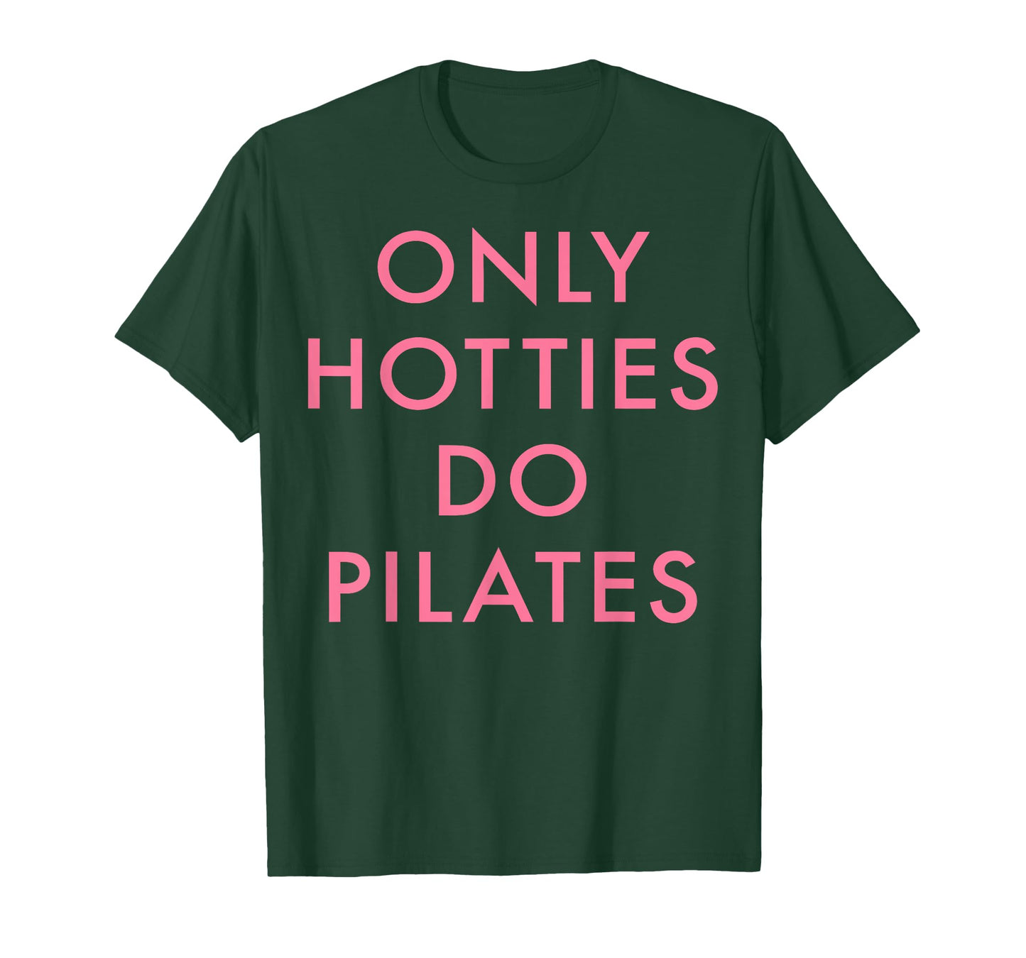 Only Hotties Do Pilates Funny Joke Quote Women T-Shirt