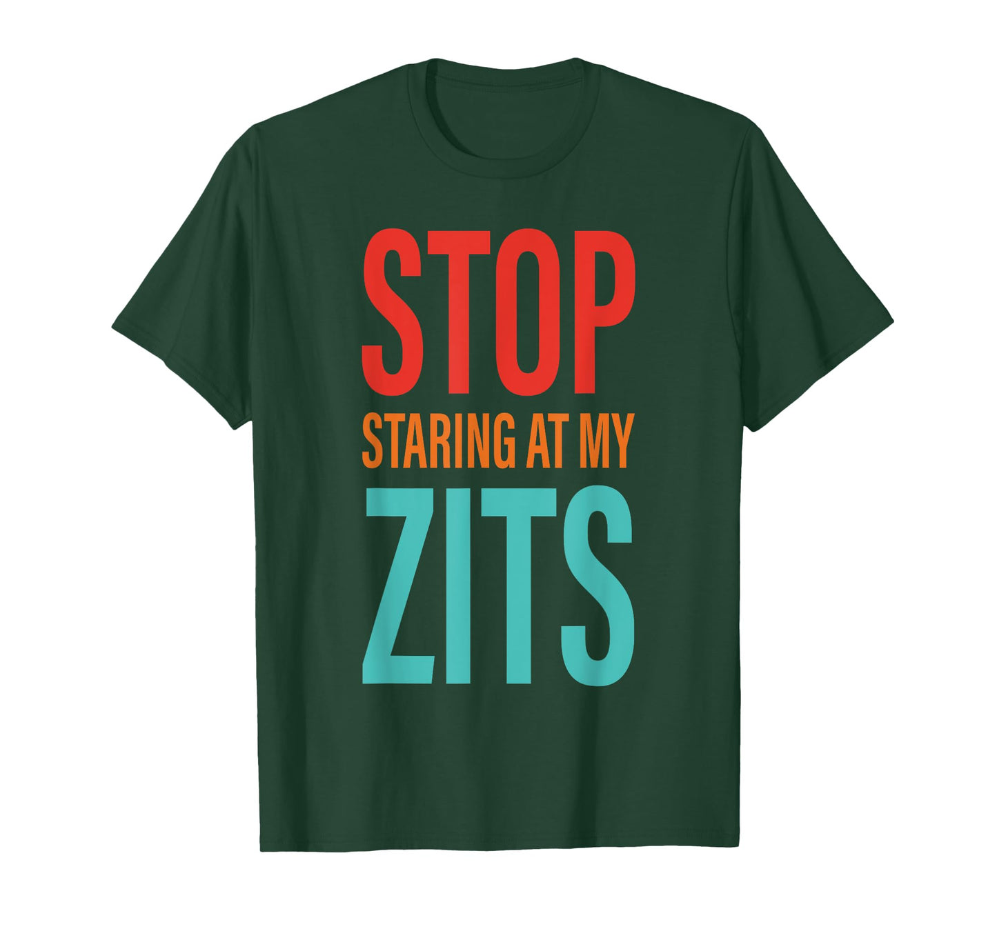 Stop Staring at My Zits T-Shirt