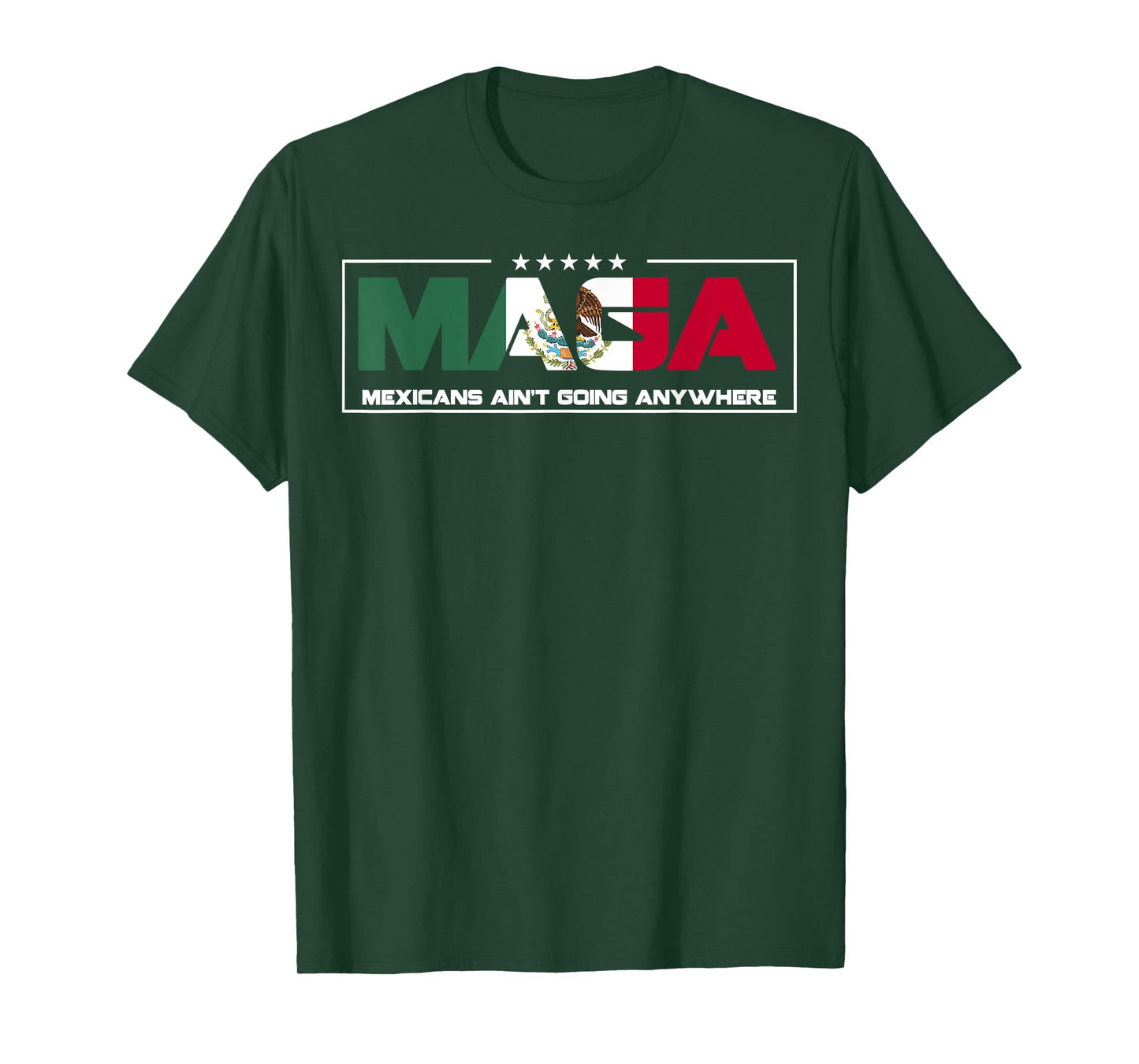MAGA Mexicans Aren't Going Anywhere Mexican Pride Mexico T-Shirt