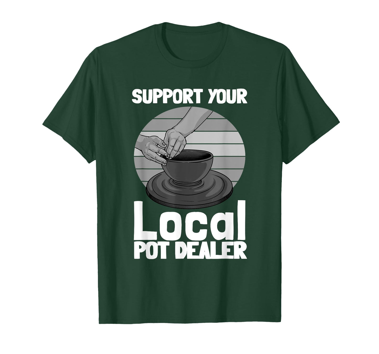 Funny Pottery Gift For Pot Dealer Men Women Pottery Artists T-Shirt