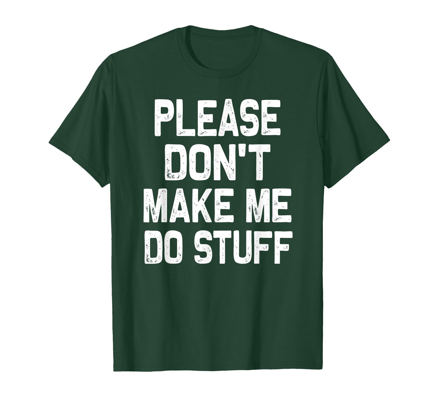 Please Don't Make Me Do Stuff Funny Gift For Teenager T-Shirt