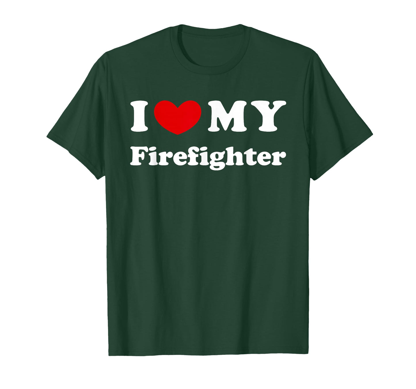 I Love My Firefighter, I Love My Fireman T-Shirt
