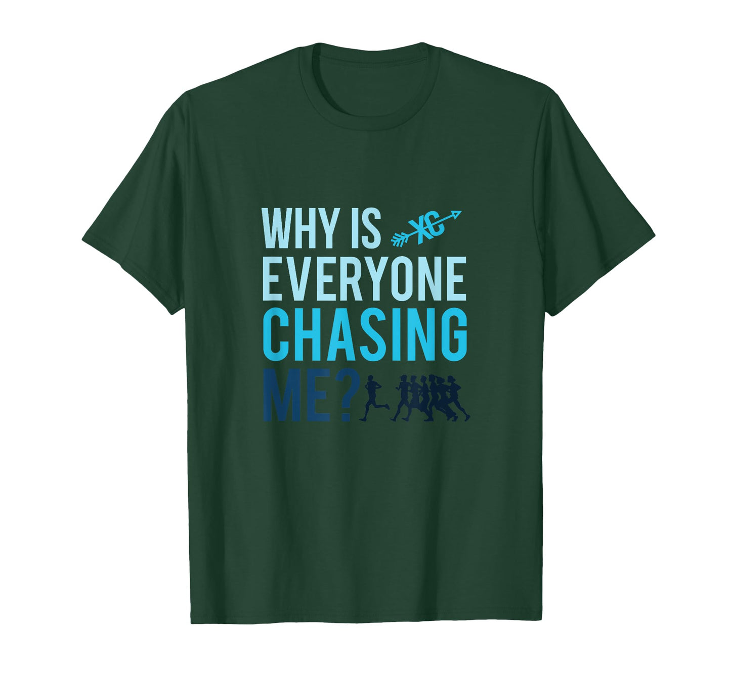 Funny Why is Everyone Chasing Me T-Shirt Cross Country Gift T-Shirt