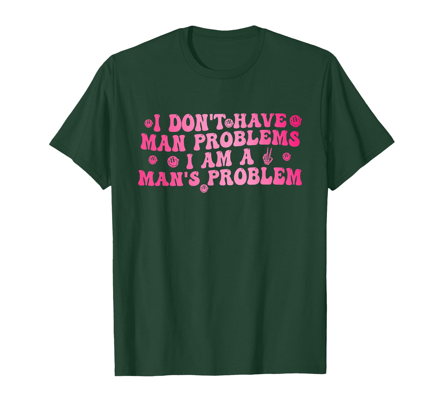 I Don't Have Man Problems I Am A Man's Problem T-Shirt