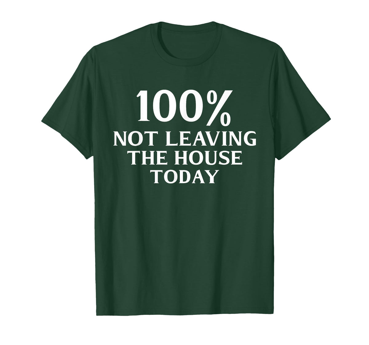 100% Not Leaving the House Today Funny Mom T-Shirt