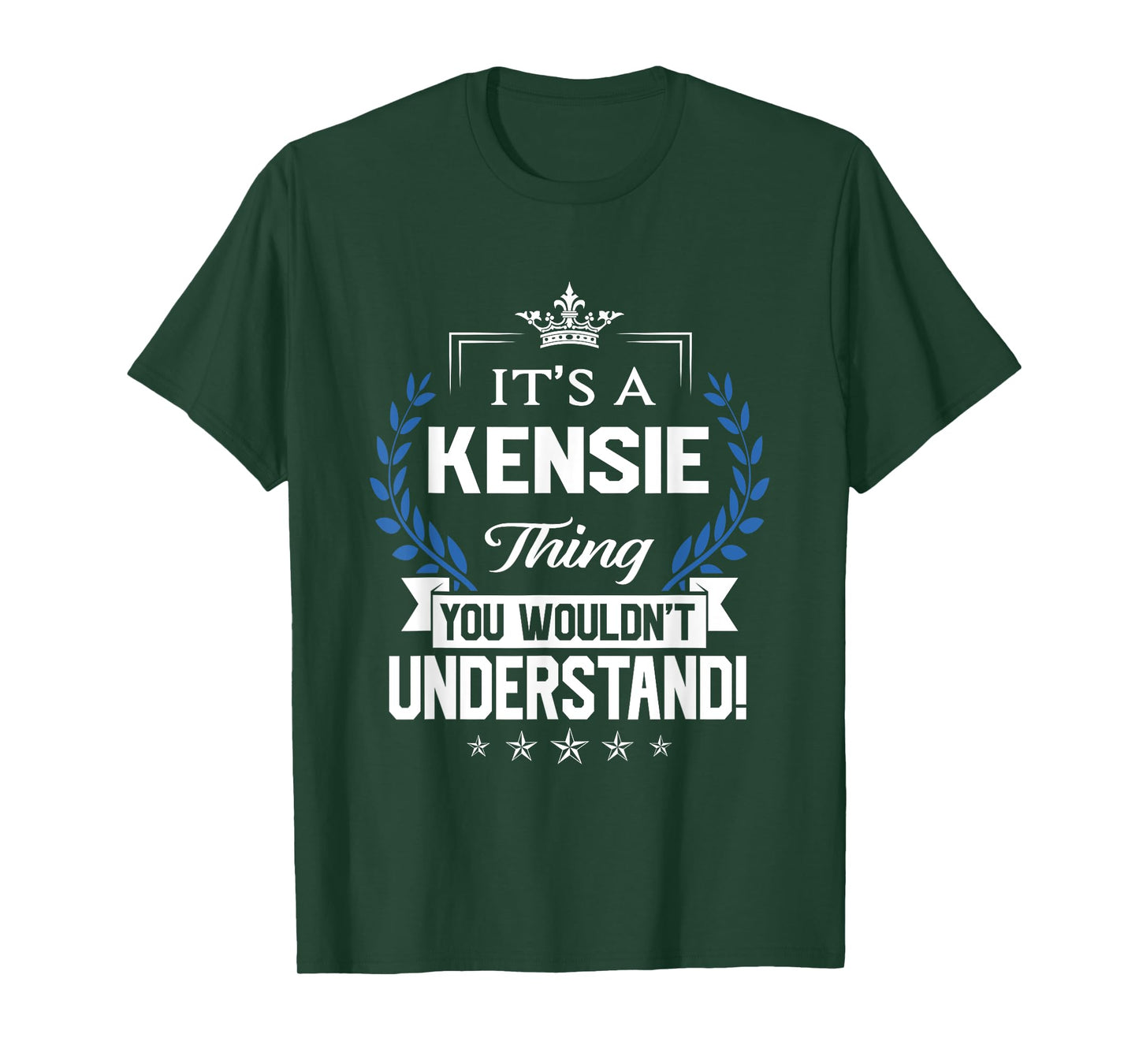 Kensie Name - Kensie Thing Name You Wouldn't Understand T-Shirt