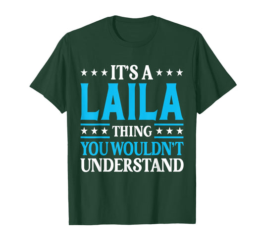 It's A Laila Thing Wouldn't Understand Girl Name Laila T-Shirt
