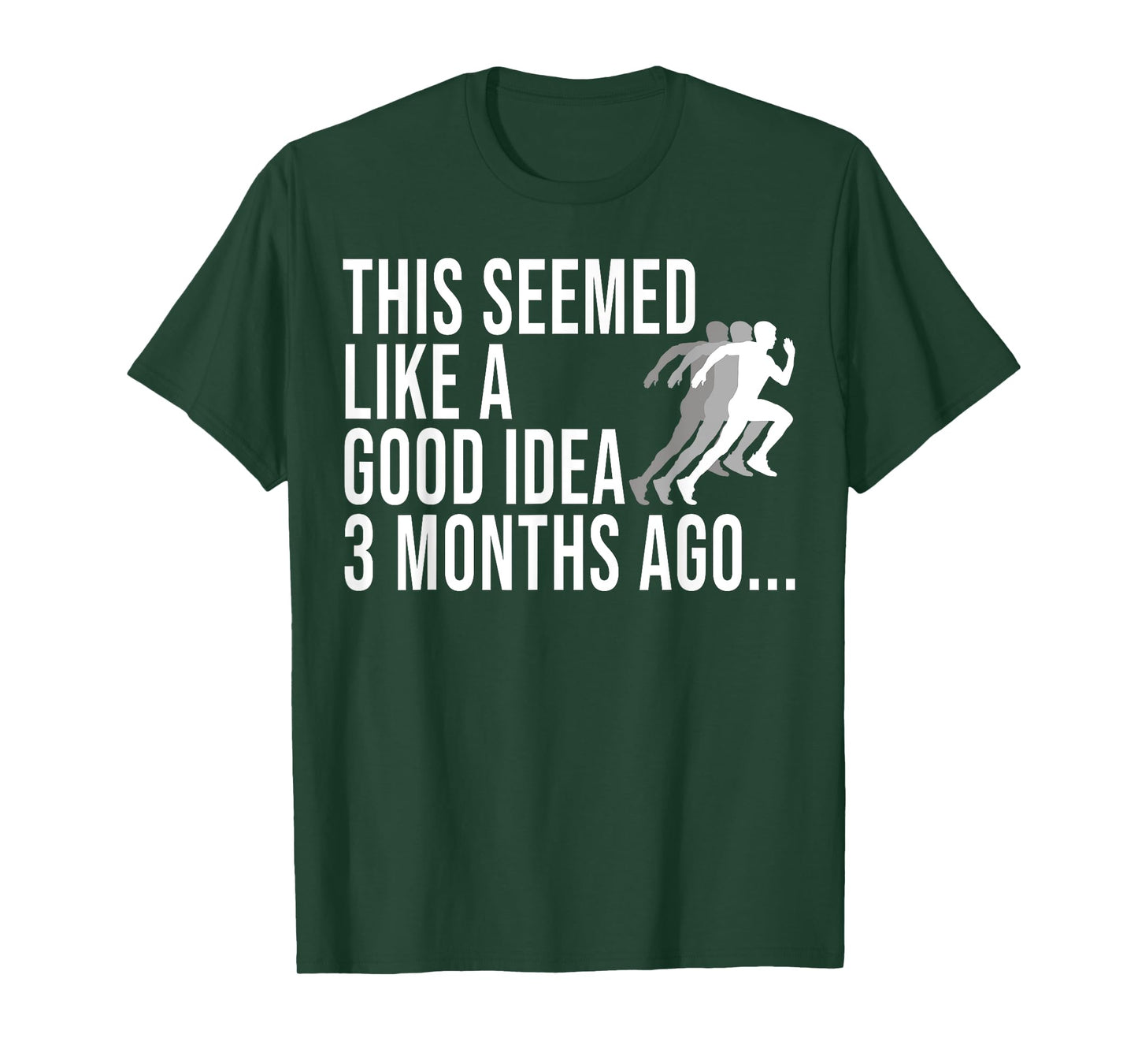 This Seemed Like A Good Idea 3 Months Ago Marathon Runners T-Shirt