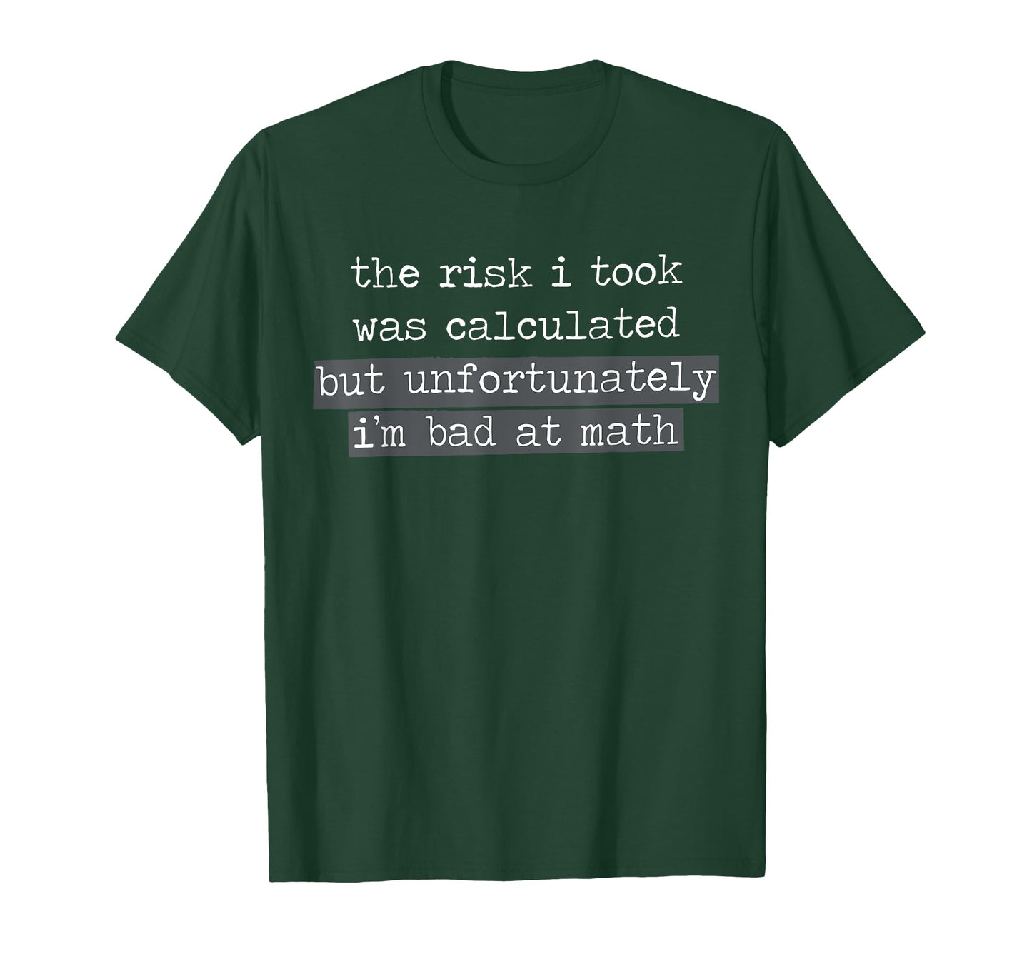 The Risk I Took Was Calculated But Unfortunately I'm Bad At T-Shirt
