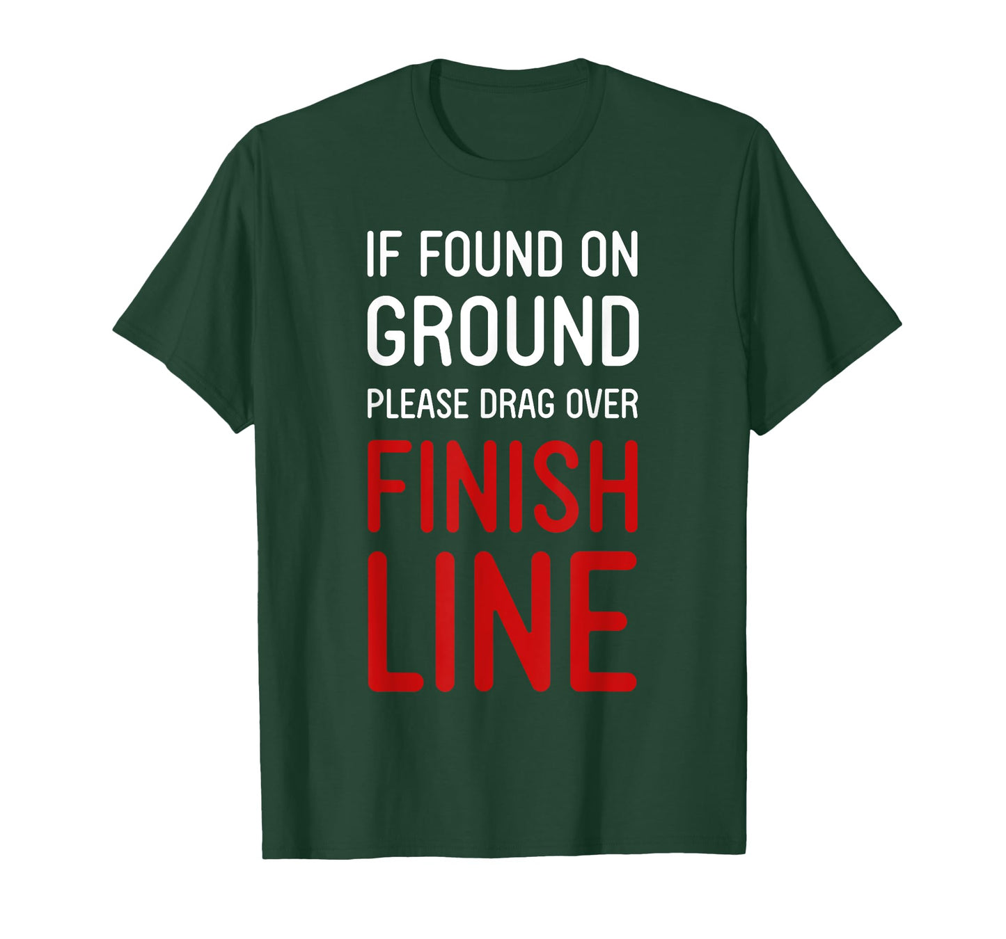 Funny Running Shirts If Found On Ground Please Drag Over Finish Line - Runner T-Shirt, Black, Small