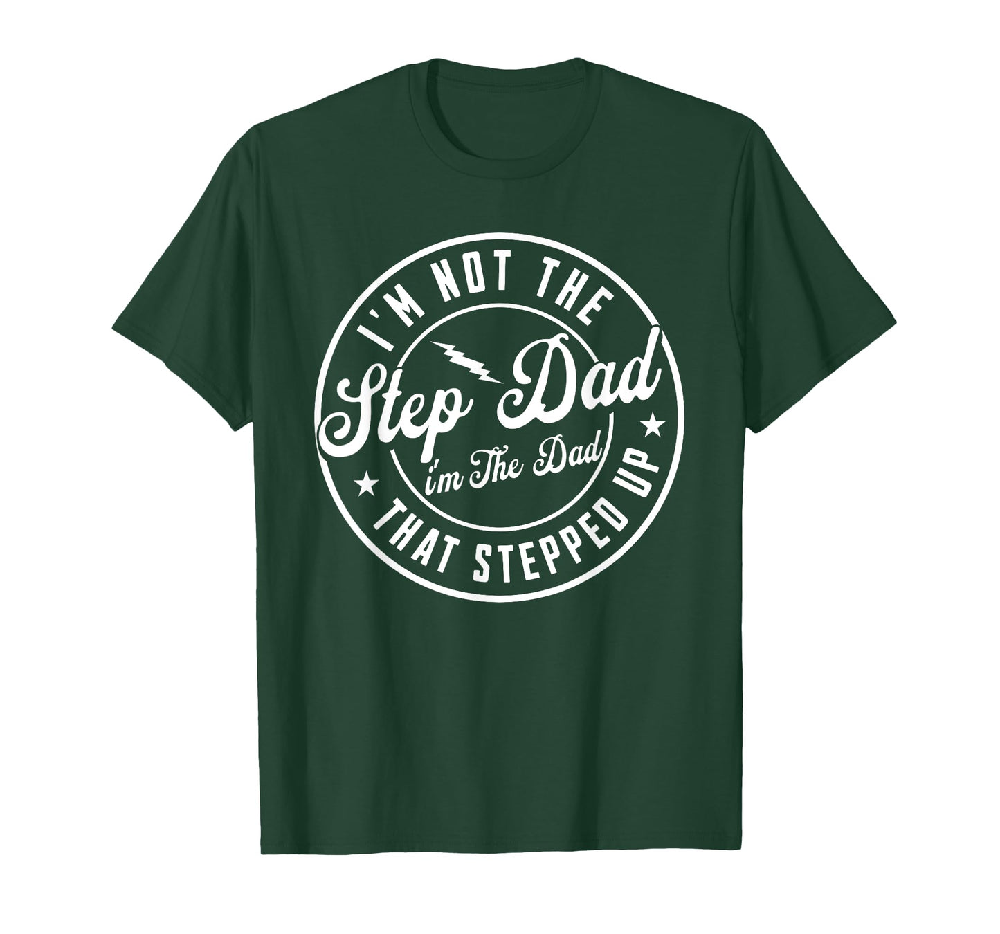 I'm Not The Step Dad I'm The Dad That Stepped Father's day T-Shirt