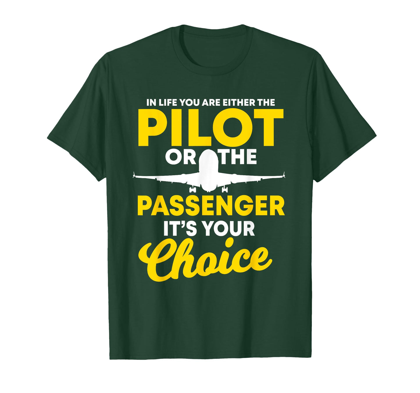In Life You Are Either A Pilot Or The Passenger Airplane T-Shirt