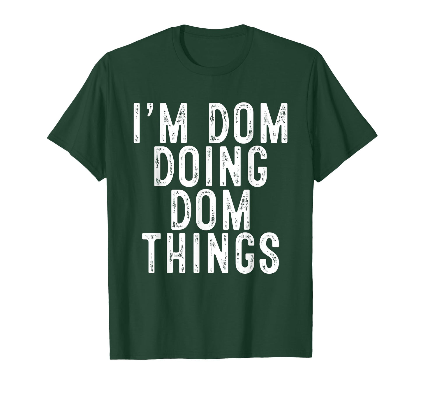 I'm Dom Doing Dom Things Funny Birthday Christmas Gifts T-Shirt