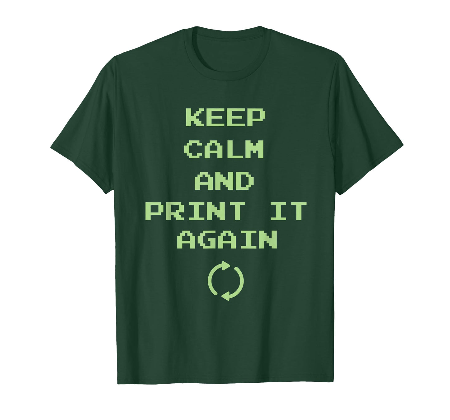 Keep Calm And Print It Again Design For 3D Printing T-Shirt