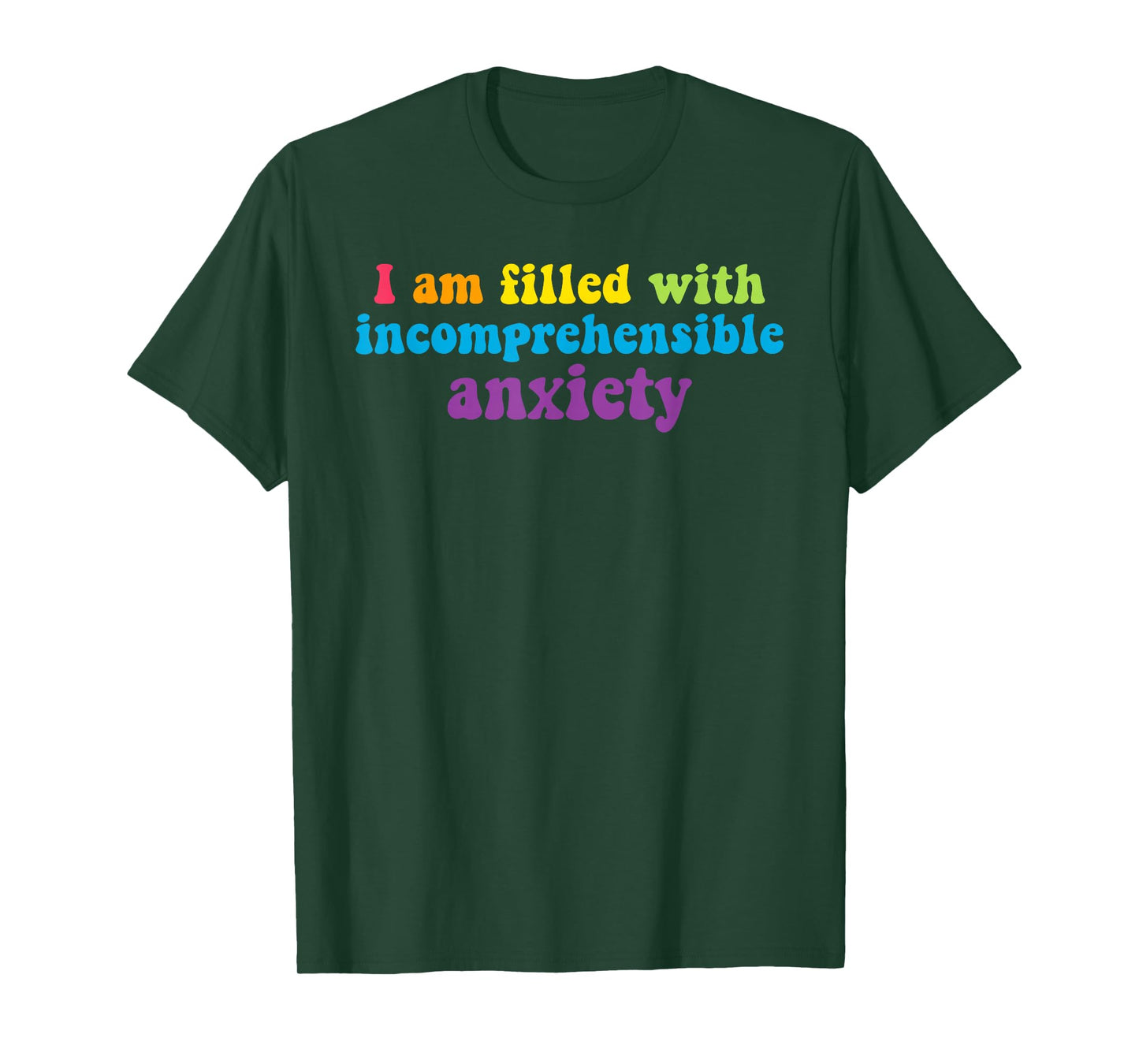 I Am Filled with Incomprehensible Anxiety T-Shirt