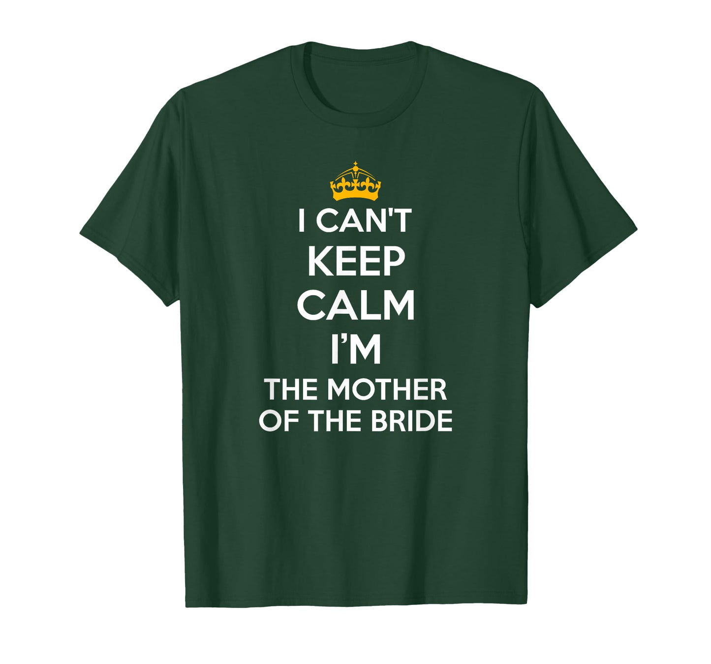 I Can't Keep Calm I'm The Mother of The Bride Wedding Shirts T-Shirt
