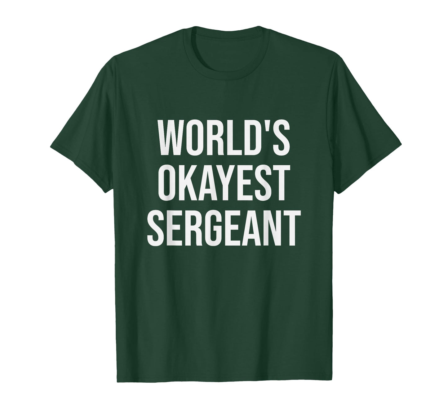 World's Okayest Sergeant - Funny Sergeant Gift T-Shirt