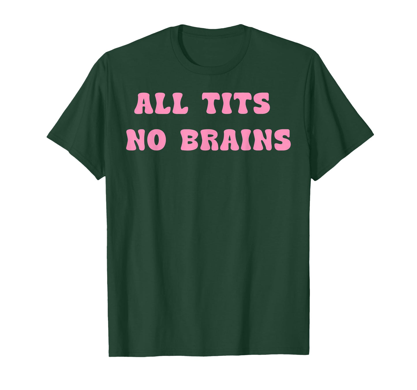 All Tits No Brains Funny Women Girls Sarcastic Saying T-Shirt