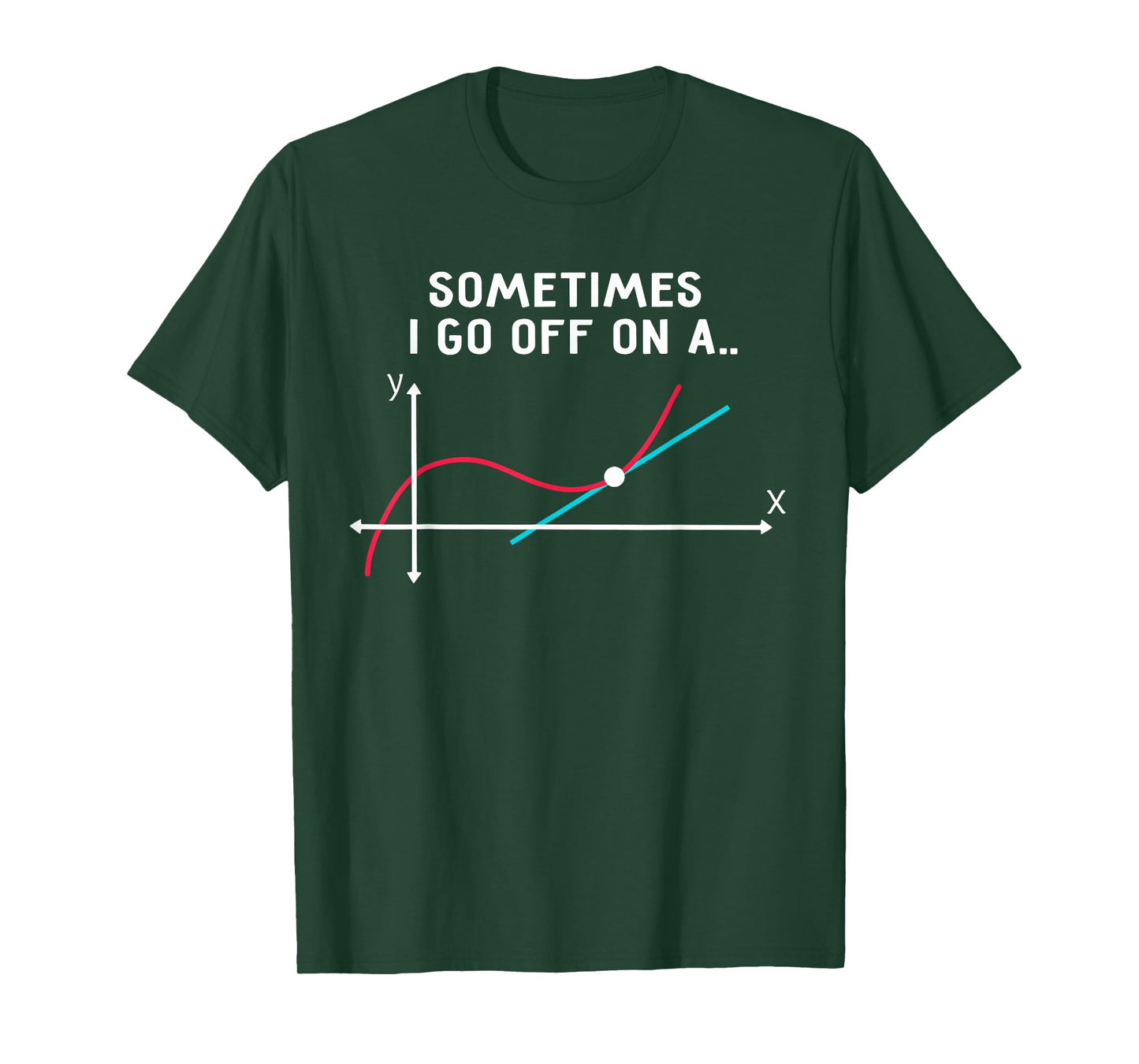 Math Teacher Gifts - Sometimes I go Off on a Tangent T-Shirt