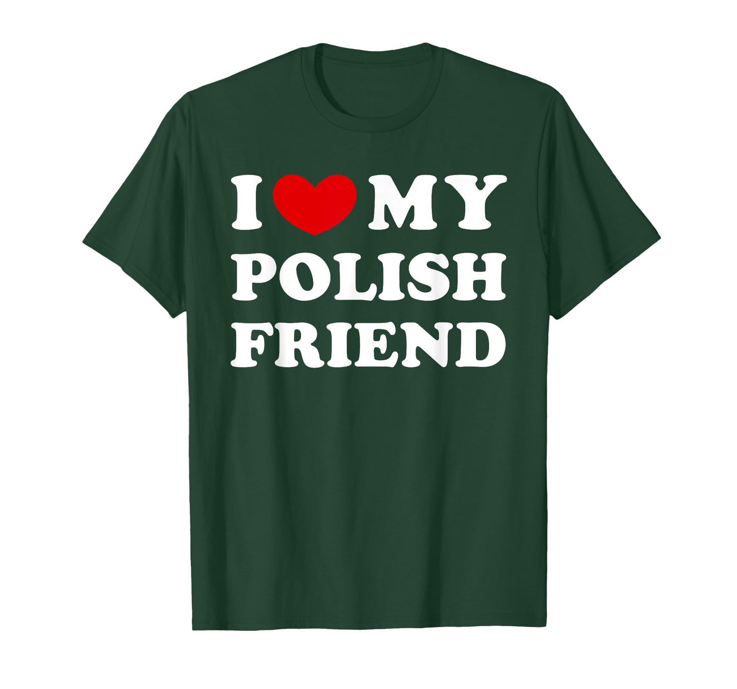 I Love My Polish Friend, I Heart My Polish Friend T-Shirt