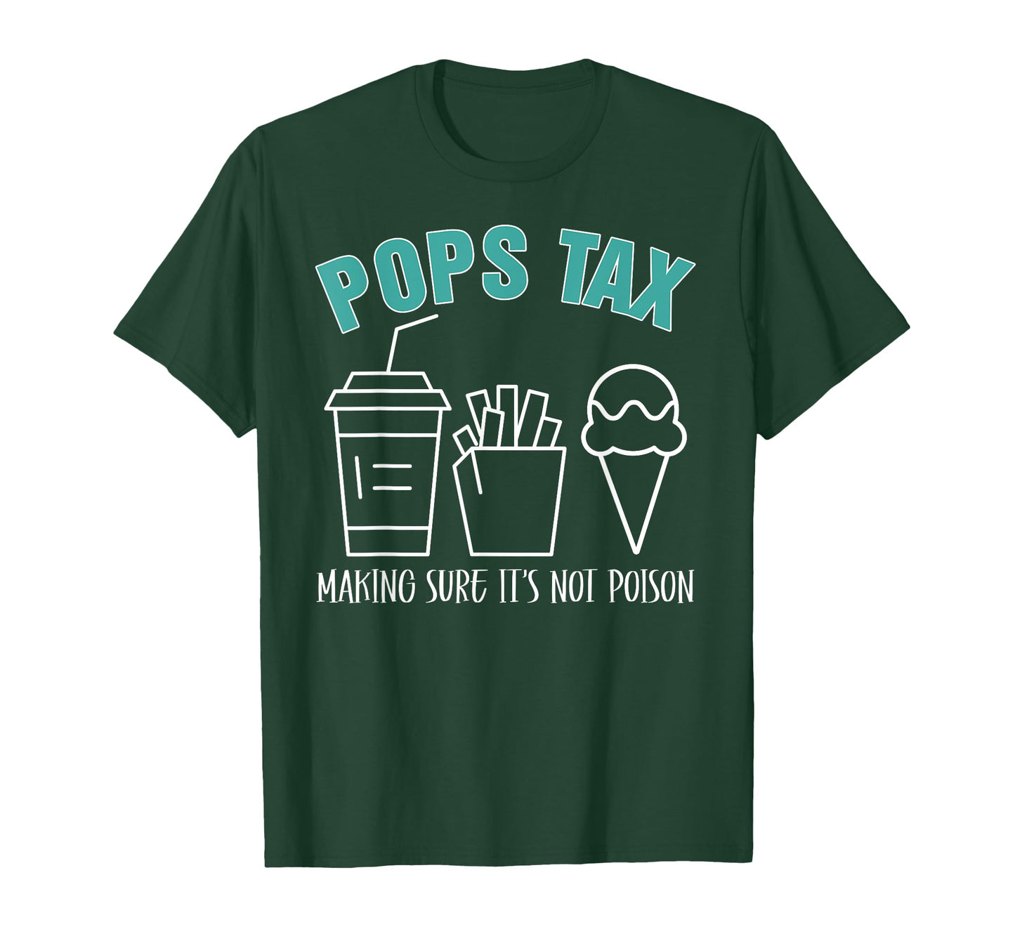 Pops Tax Making Sure It's Not Poison Funny Dad T-Shirt