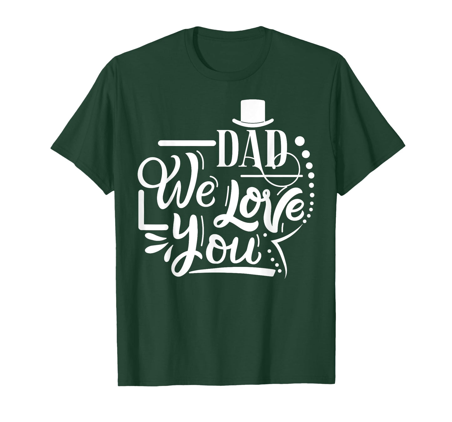 Dad We Love You Happy Father's Day Funny Family T-Shirt