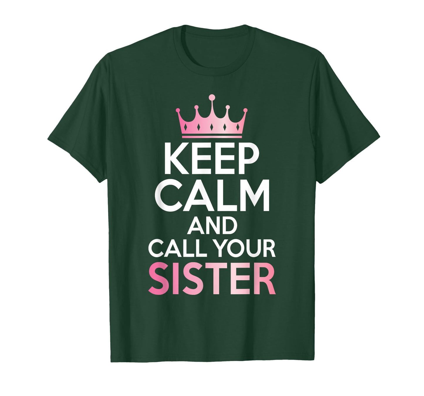 Keep Calm and Call Your Sister T-Shirt