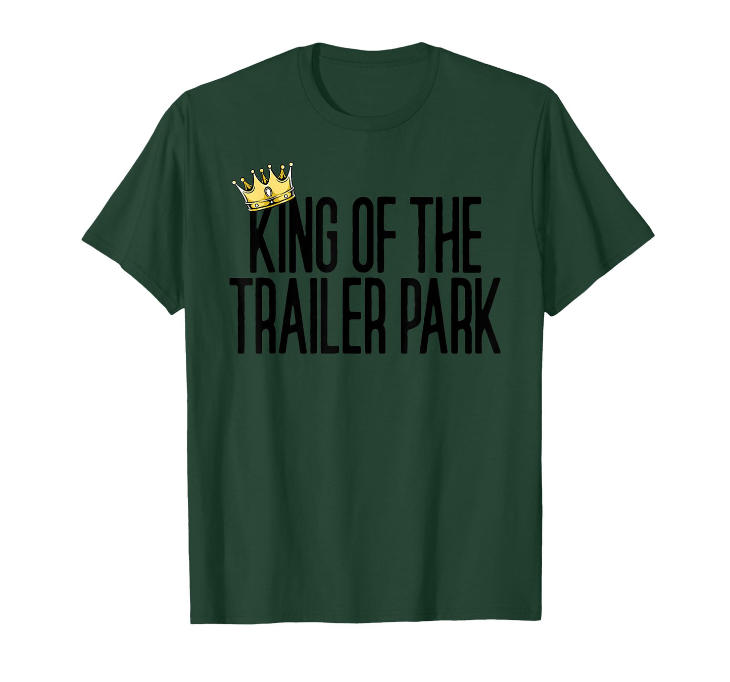 King Of The Trailer Park Redneck White Trash Trailer Park T-Shirt