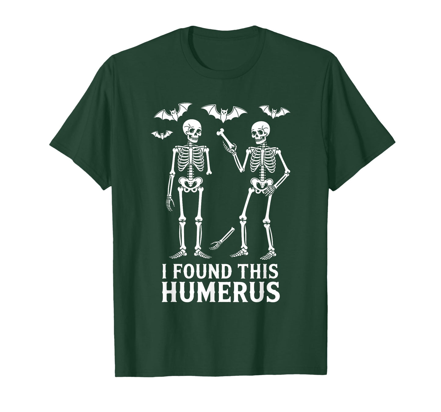 Halloween Skeleton I Found Humerus Funny Costume Men Women T-Shirt