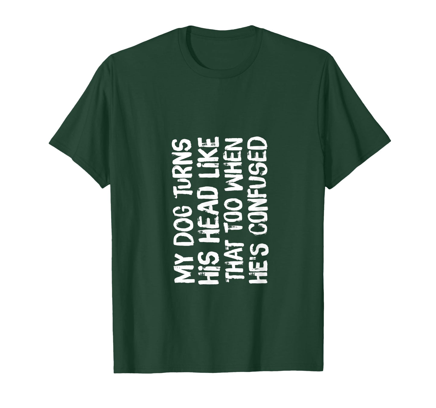 Funny Head Turning My Dog Turns His Head Like That Too T-Shirt