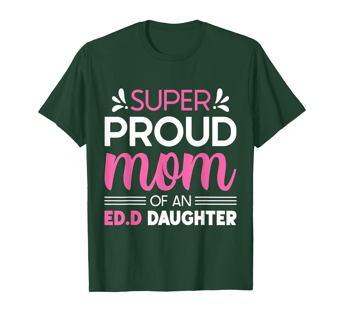 Super Proud Mom Of An Ed.D Daughter Doctor of Education Gift T-Shirt