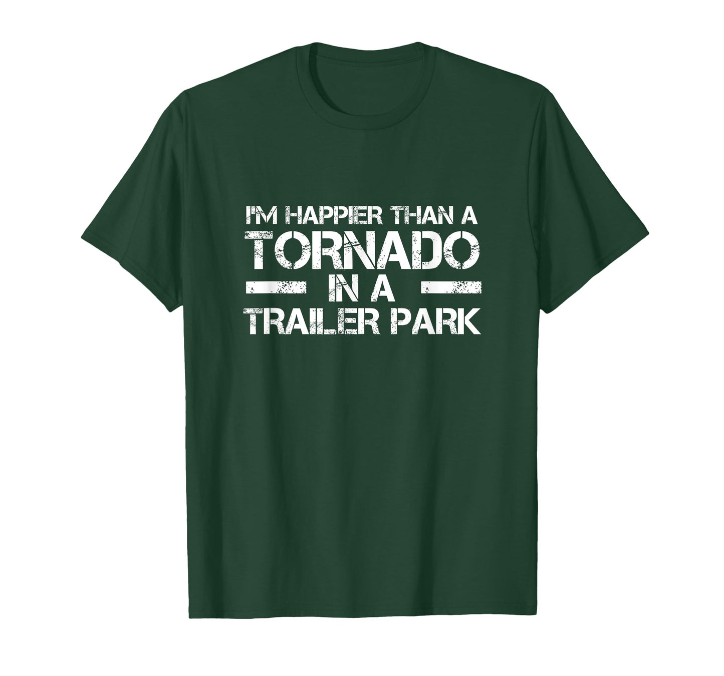 Redneck White Trash Im Happier Than Tornado in Trailer Park T-Shirt