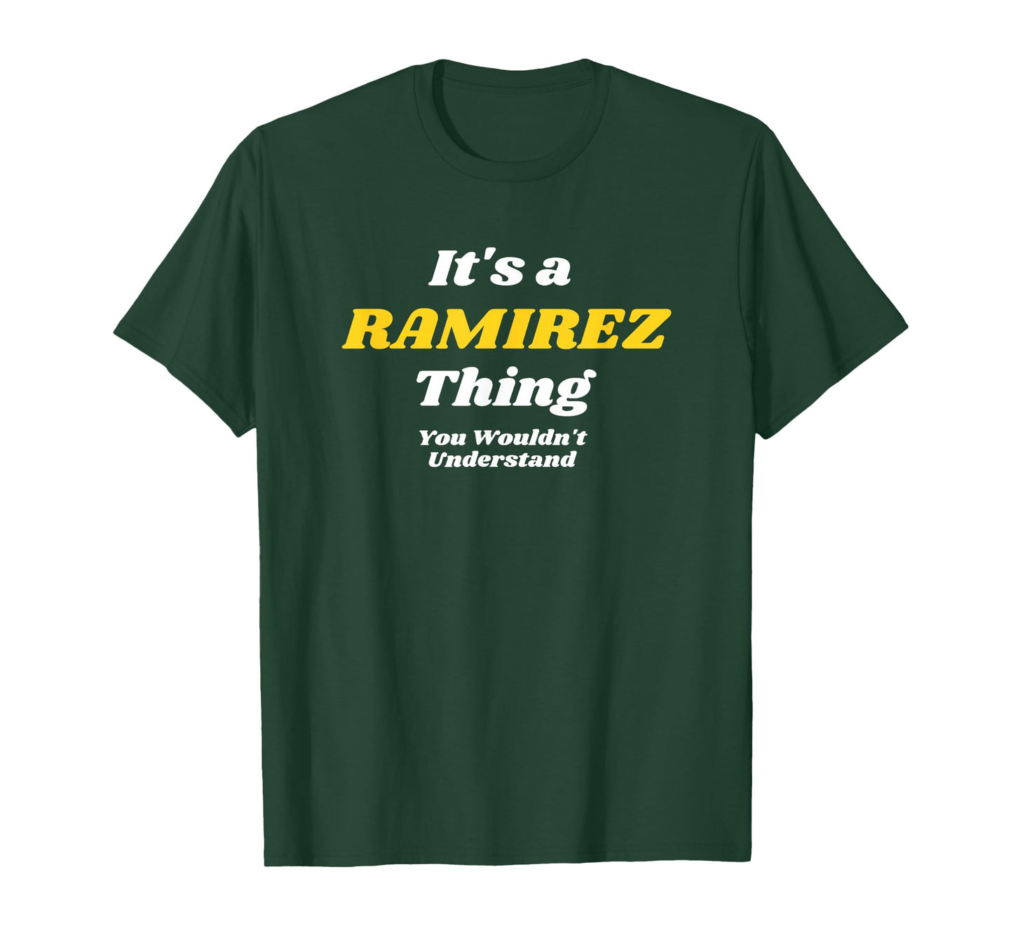 ITS A RAMIREZ THING YOU WOULDNT UNDERSTAND | Family Name T-Shirt
