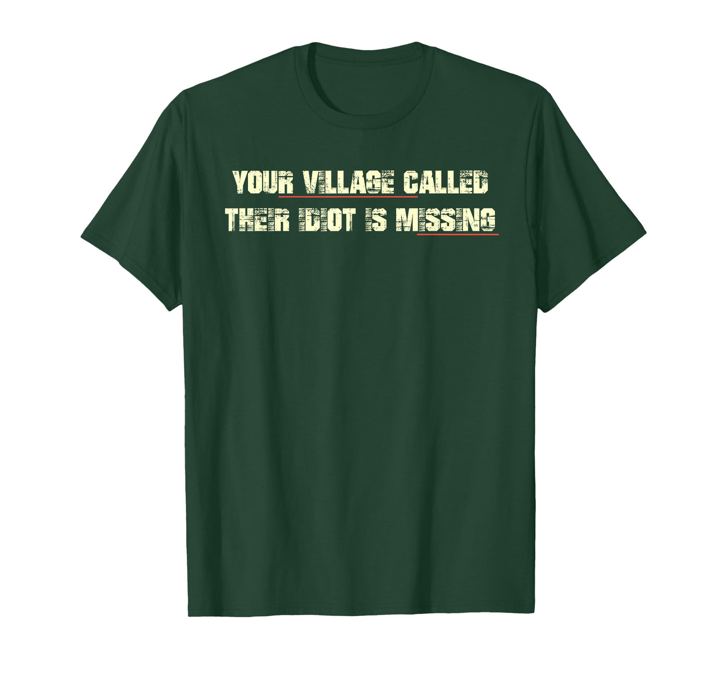 Your Village Called Their Idiot is Missing Funny Quote T-Shirt