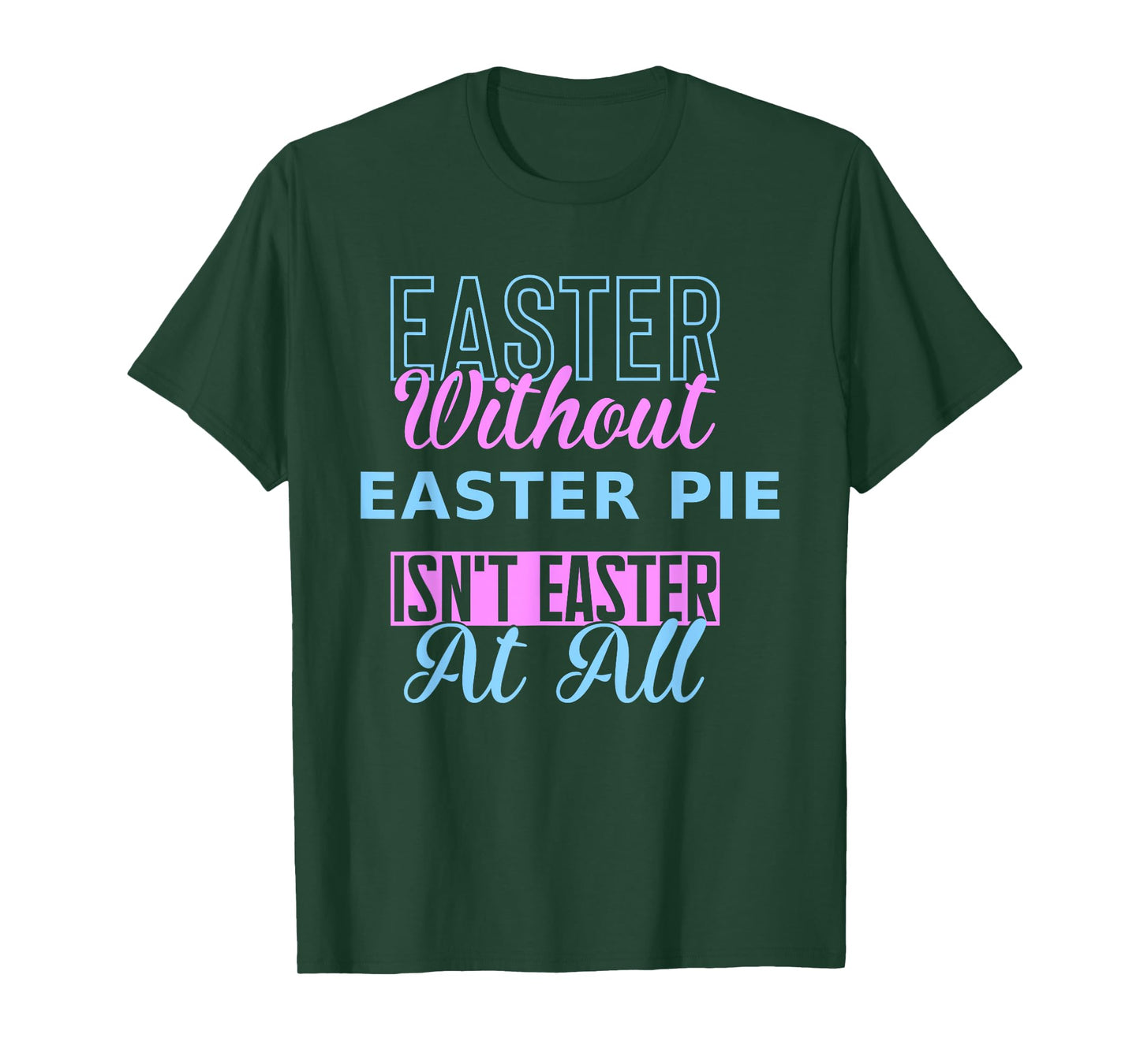 Easter Without Easter Pie Isn’t Easter Funny Design Nonna T-Shirt