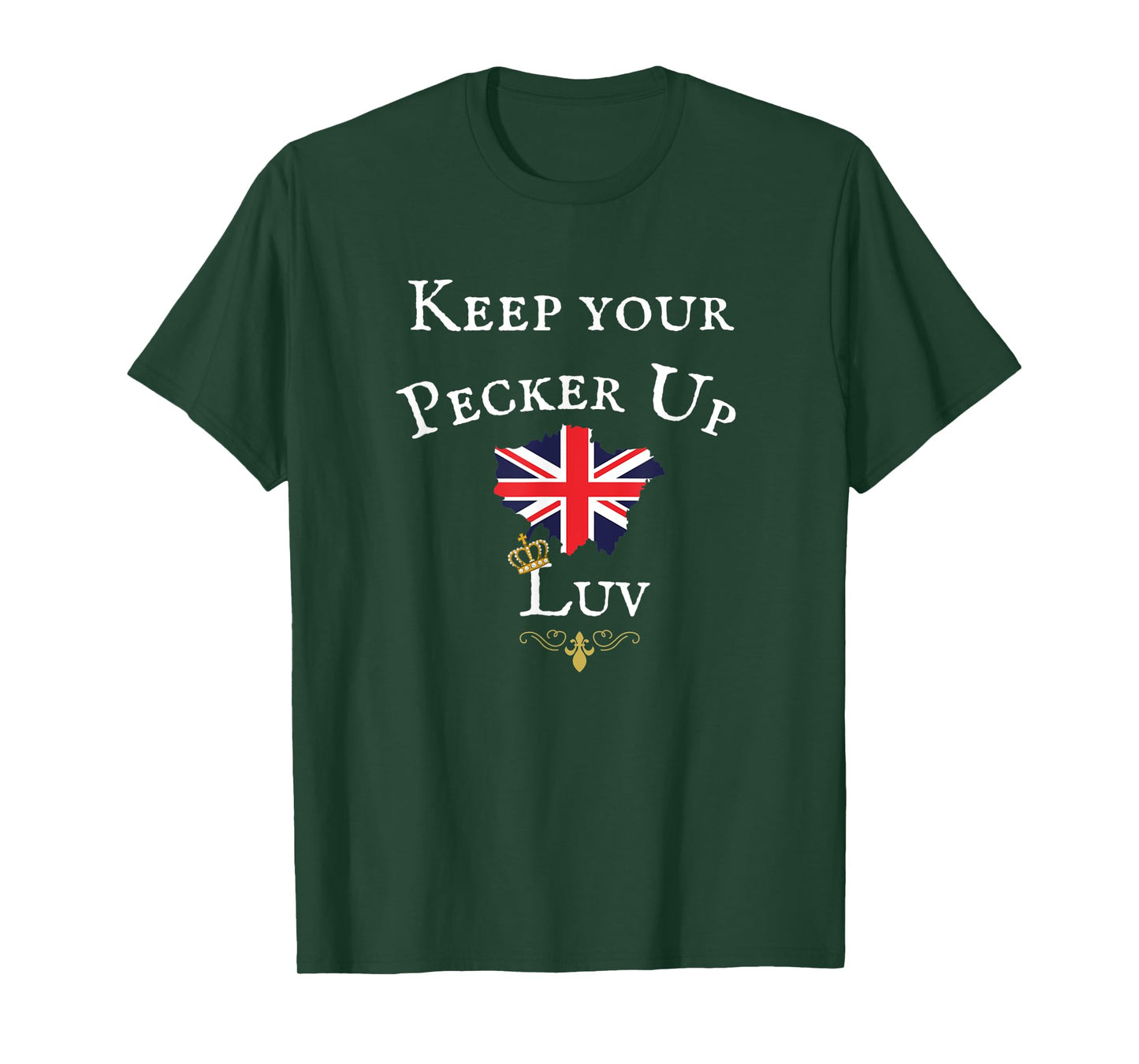 KEEP YOUR PECKER UP LUV, FUNNY BRITISH UK FLAG, ROYAL CROWN T-Shirt