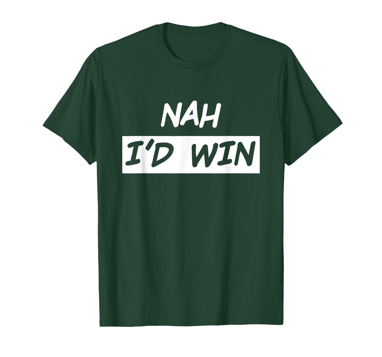 Nah I'd Win T-Shirt