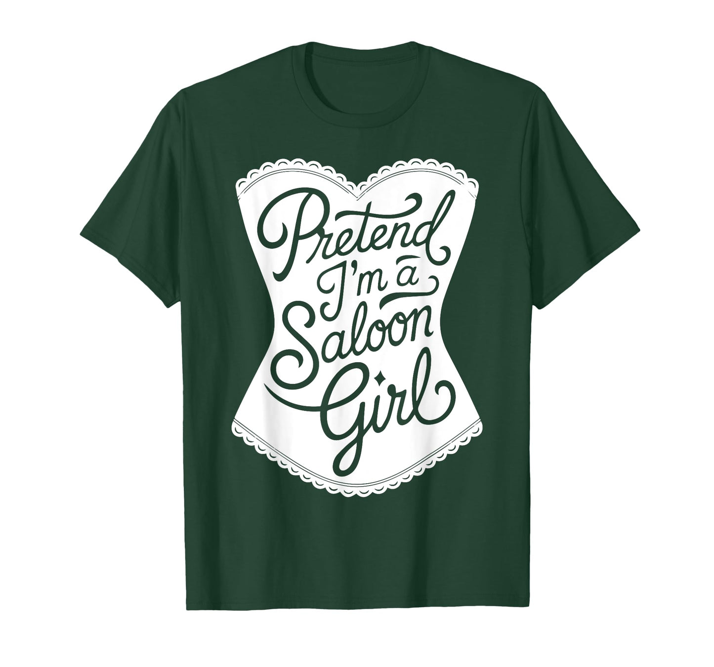 Fun Easy Adult Halloween Costumes Pretend I'm A Saloon Girl T-Shirt