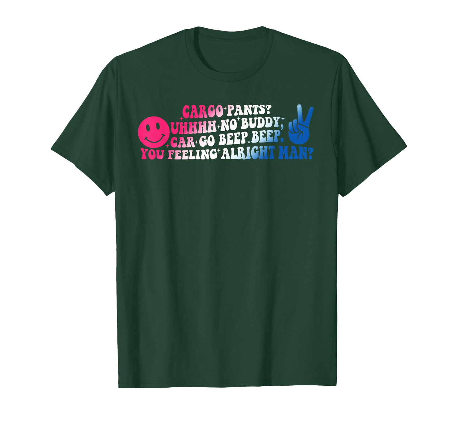 Cargo Pants? Uhhhh No Buddy T-Shirt