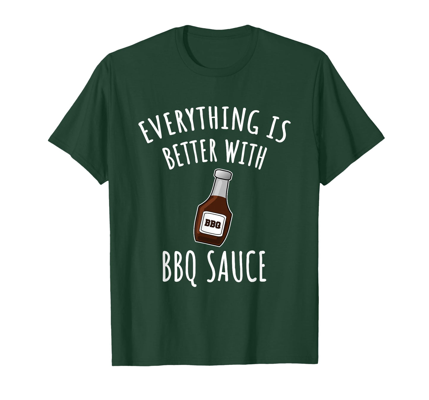 Everything Is Better With BBQ Sauce Shirt - BBQ T-shirt T-Shirt