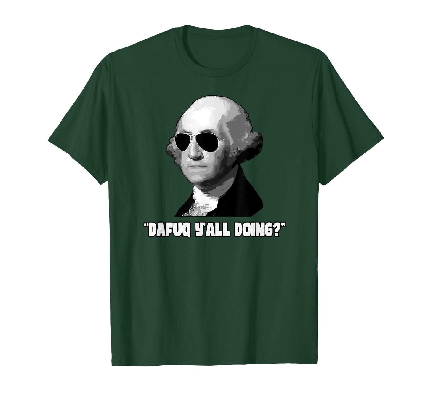 George Washington Dafuq Y'all Doing T-Shirt