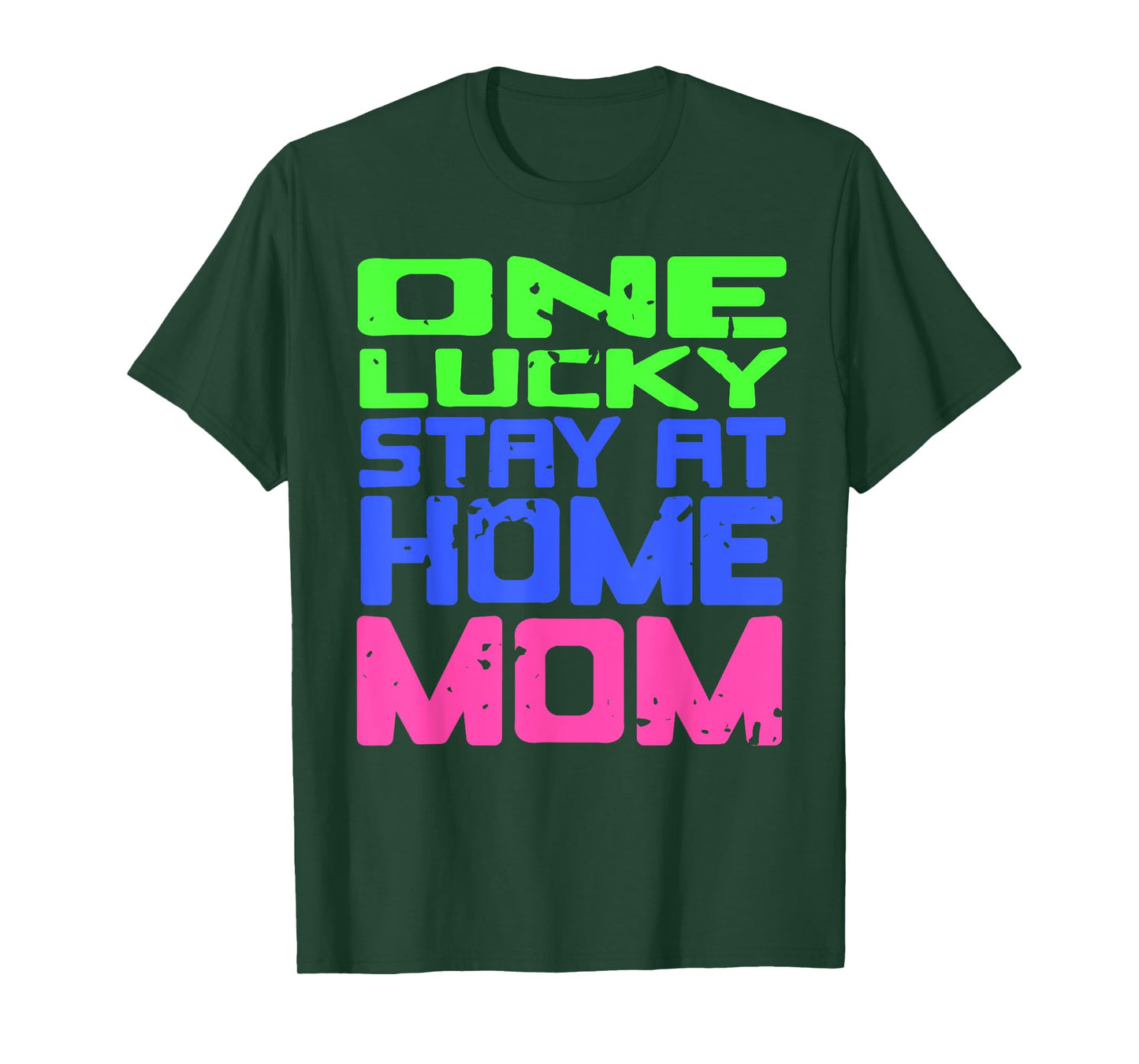 One Lucky Stay at Home Mom Humor Quote Family Pride T-Shirt