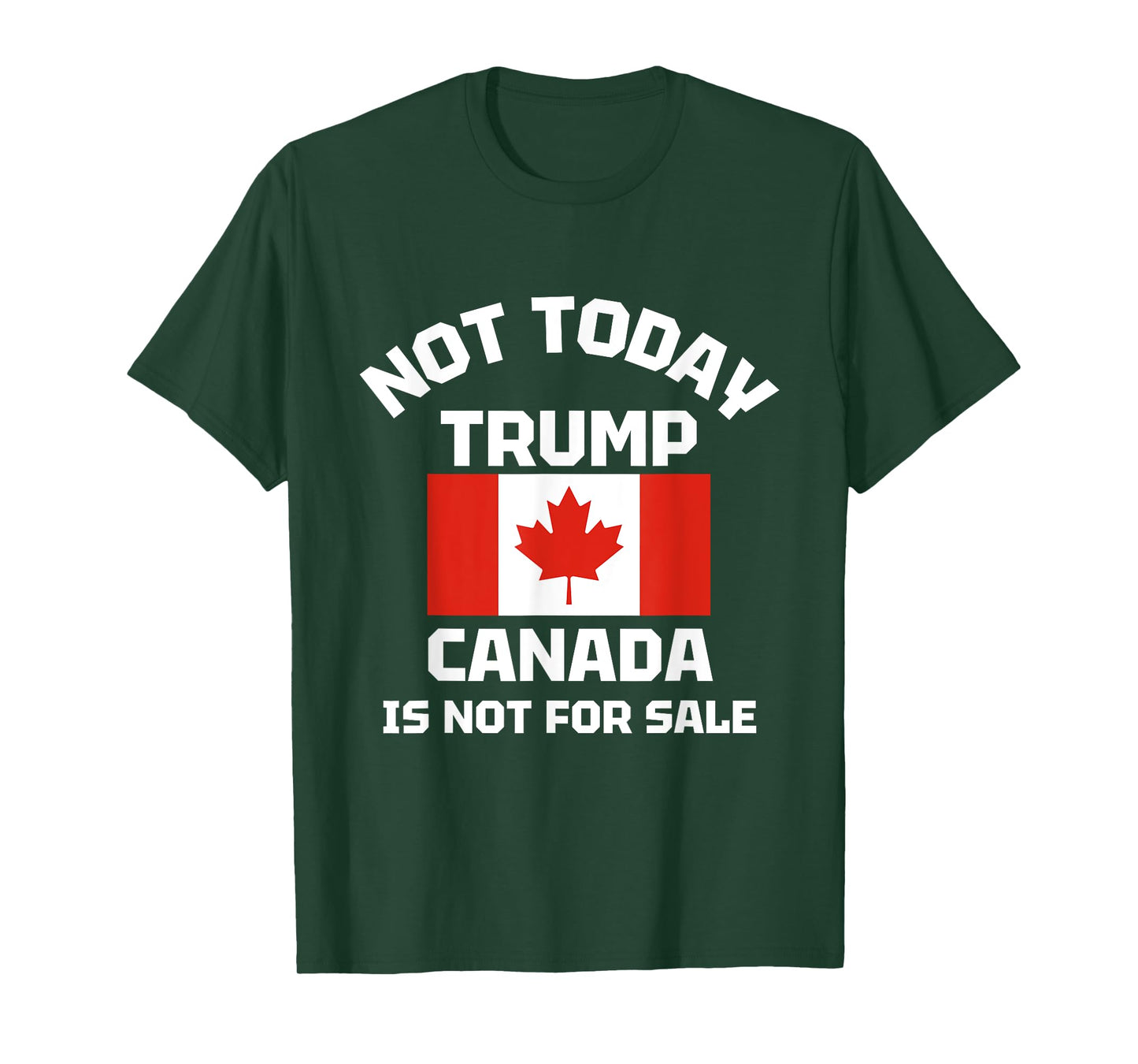 Not Today Trump Canada is Not For Sale Proud Canadian T-Shirt