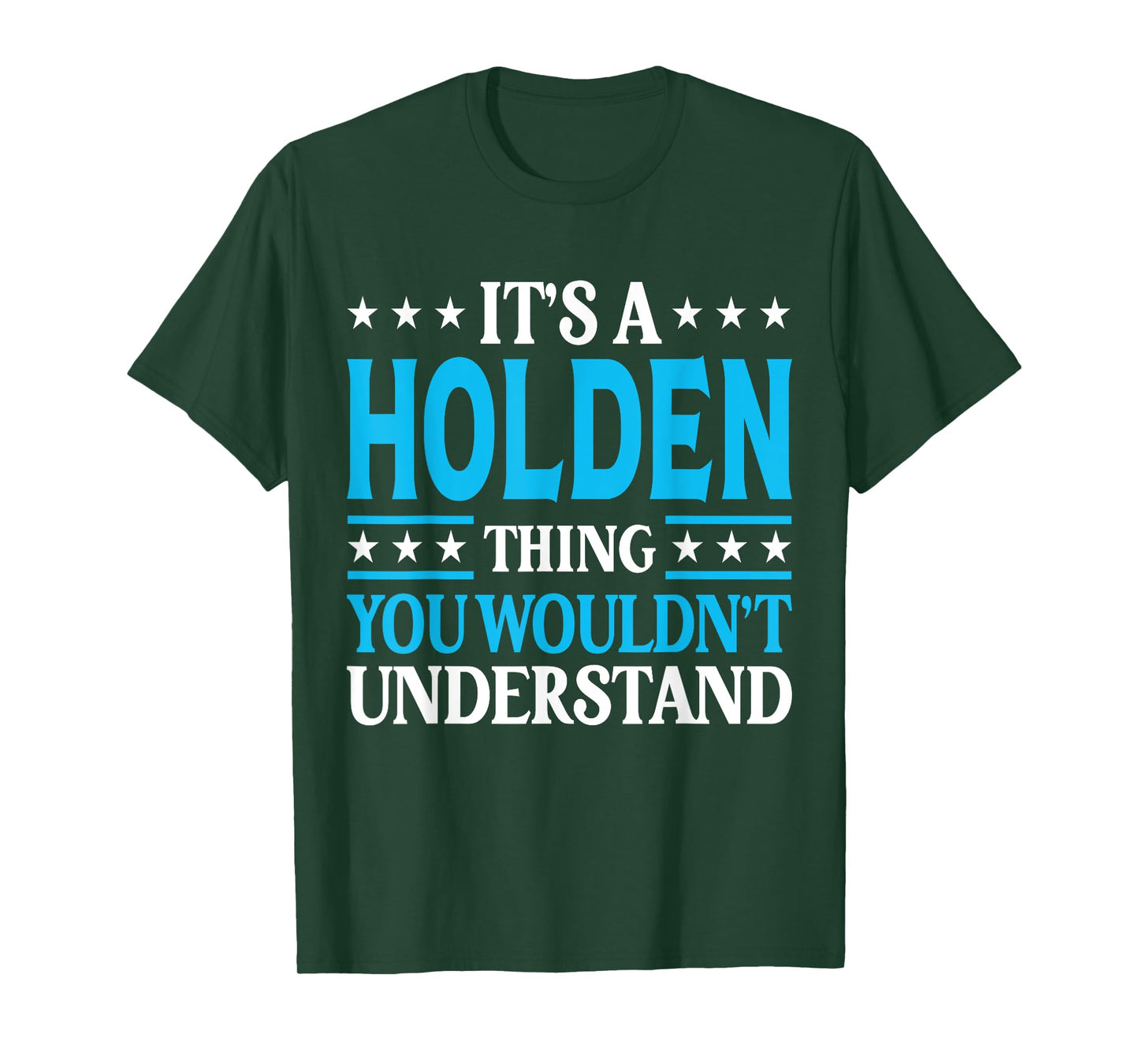 It's A Holden Thing Wouldn't Understand Personal Name Holden T-Shirt