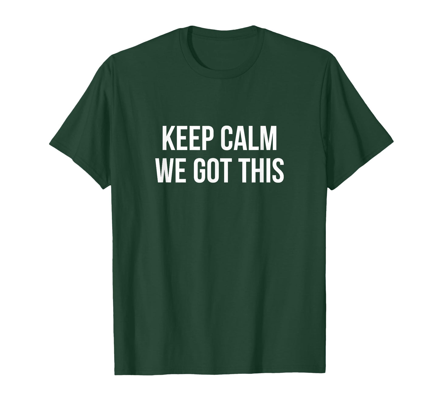 Keep Calm - We Got This - T-Shirt